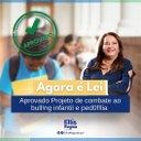 Projeto de Lei de Conscientização contra o Bullying e Pedofilia de autoria da Vereadora Ellis Regina. 